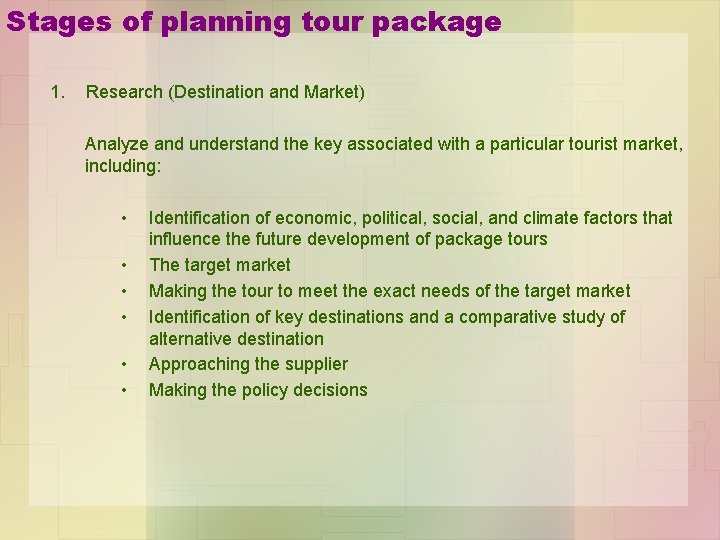 Stages of planning tour package 1. Research (Destination and Market) Analyze and understand the