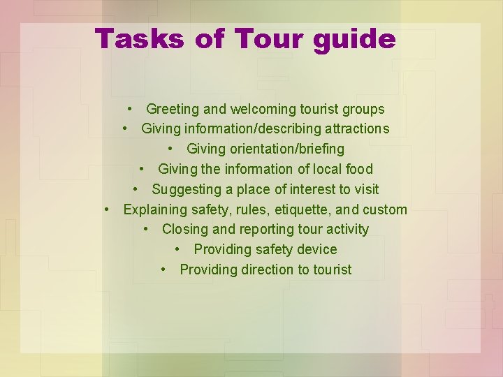 Tasks of Tour guide • Greeting and welcoming tourist groups • Giving information/describing attractions