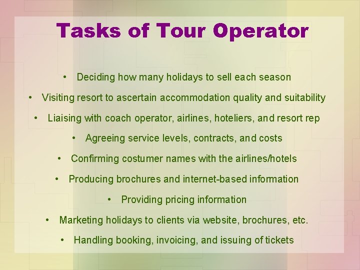 Tasks of Tour Operator • Deciding how many holidays to sell each season •