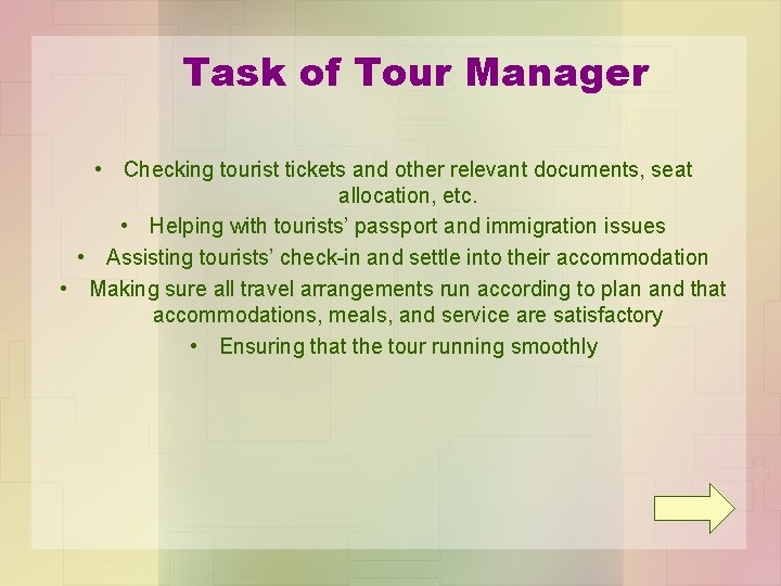 Task of Tour Manager • Checking tourist tickets and other relevant documents, seat allocation,