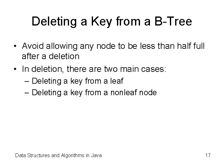 Deleting a Key from a B-Tree • Avoid allowing any node to be less
