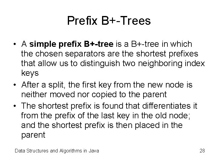 Prefix B+-Trees • A simple prefix B+-tree is a B+-tree in which the chosen