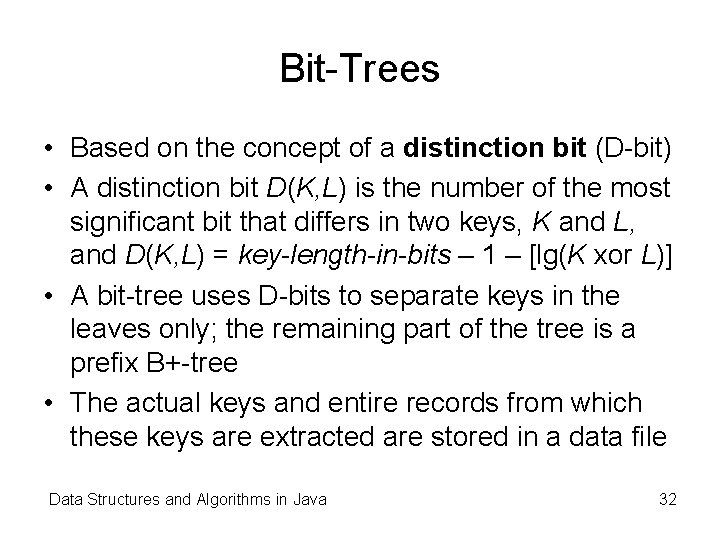 Bit-Trees • Based on the concept of a distinction bit (D-bit) • A distinction