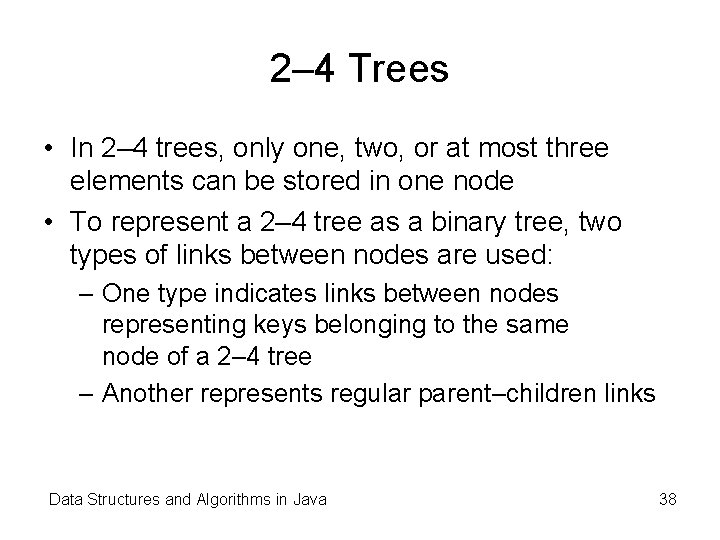 2– 4 Trees • In 2– 4 trees, only one, two, or at most