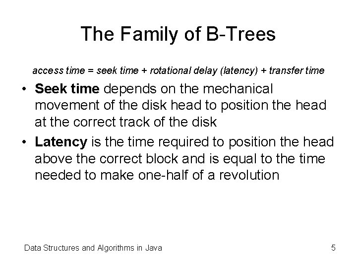 The Family of B-Trees access time = seek time + rotational delay (latency) +