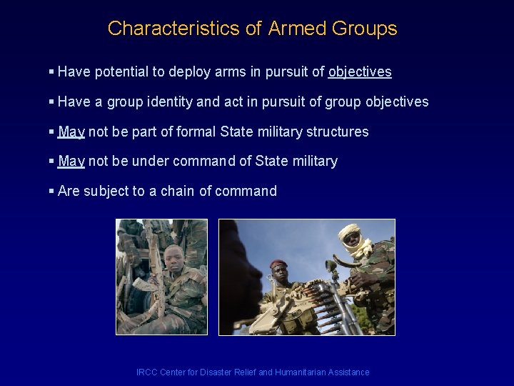 Characteristics of Armed Groups § Have potential to deploy arms in pursuit of objectives