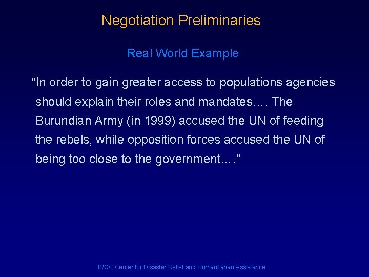 Negotiation Preliminaries Real World Example “In order to gain greater access to populations agencies
