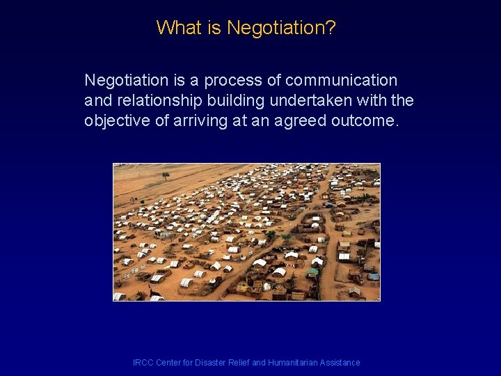 What is Negotiation? Negotiation is a process of communication and relationship building undertaken with