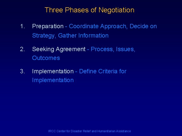 Three Phases of Negotiation 1. Preparation - Coordinate Approach, Decide on Strategy, Gather Information