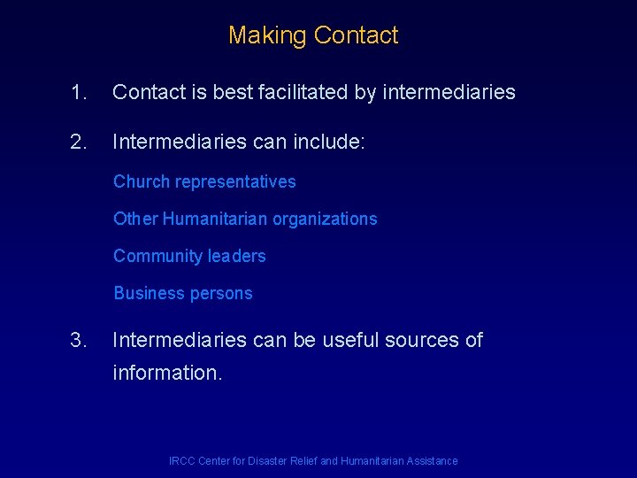 Making Contact 1. Contact is best facilitated by intermediaries 2. Intermediaries can include: Church