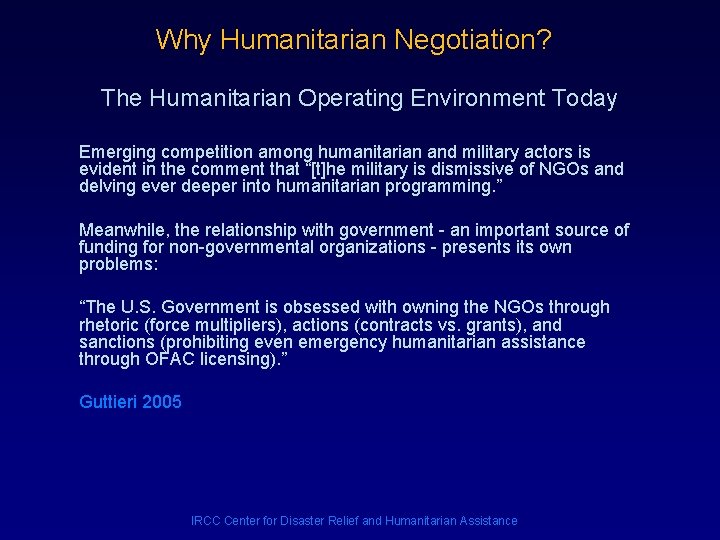 Why Humanitarian Negotiation? The Humanitarian Operating Environment Today Emerging competition among humanitarian and military