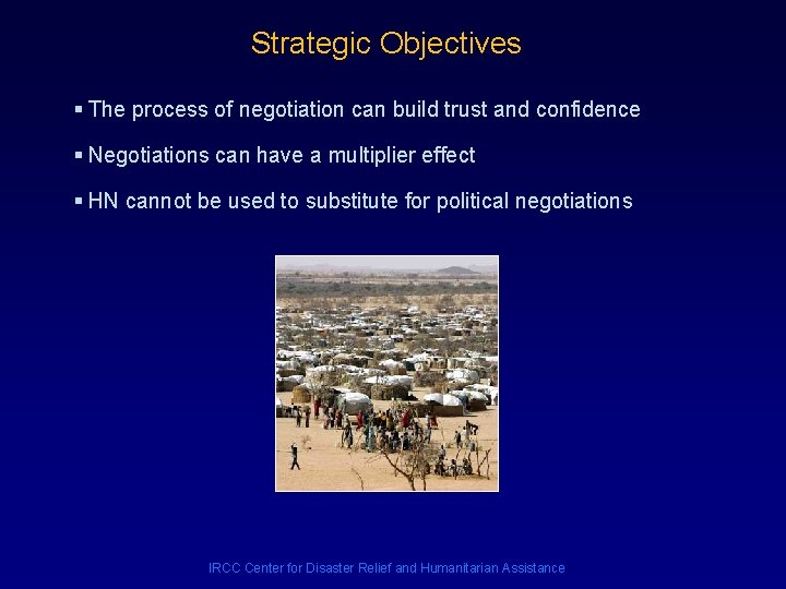 Strategic Objectives § The process of negotiation can build trust and confidence § Negotiations