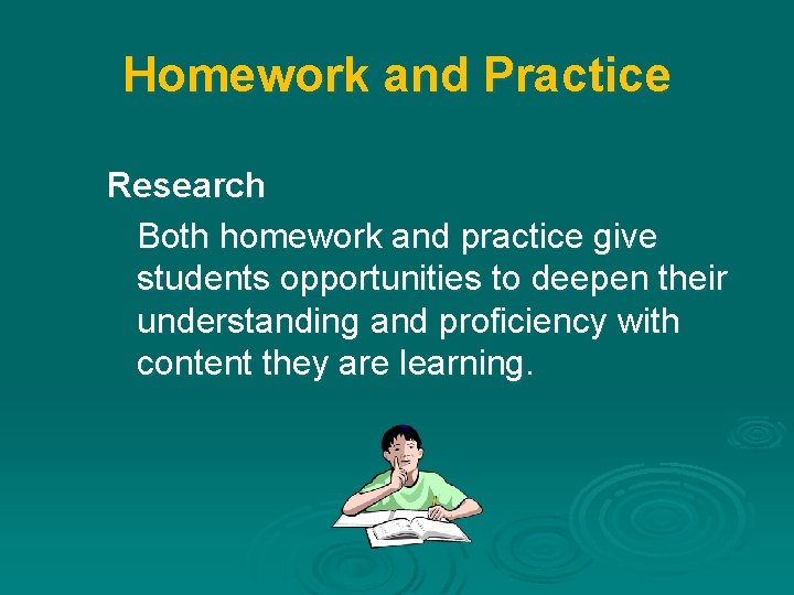 Homework and Practice Research Both homework and practice give students opportunities to deepen their