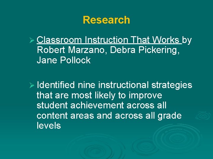Research Ø Classroom Instruction That Works by Robert Marzano, Debra Pickering, Jane Pollock Ø