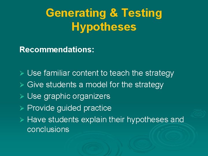 Generating & Testing Hypotheses Recommendations: Use familiar content to teach the strategy Ø Give