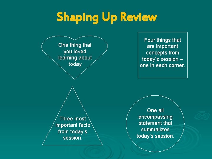 Shaping Up Review One thing that you loved learning about today Three most important