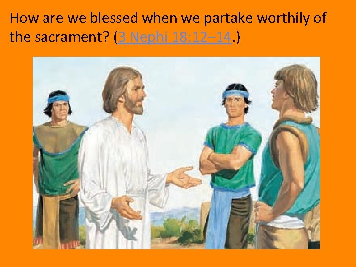 How are we blessed when we partake worthily of the sacrament? (3 Nephi 18: