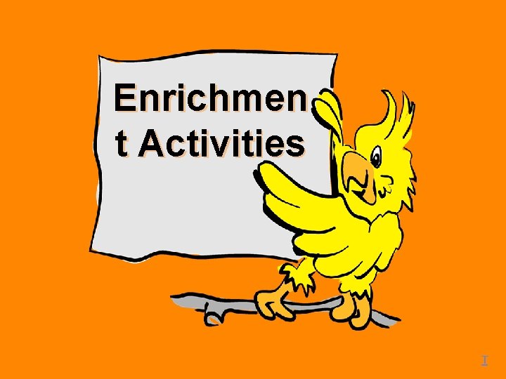 Enrichmen t Activities T 