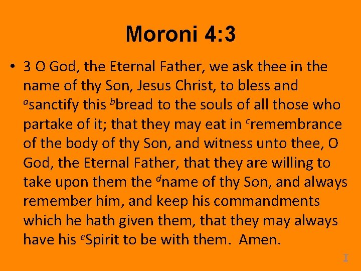 Moroni 4: 3 • 3 O God, the Eternal Father, we ask thee in