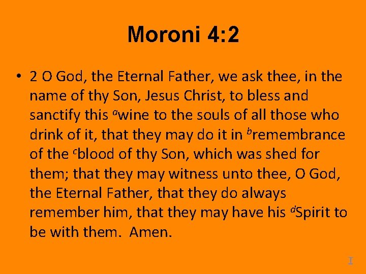 Moroni 4: 2 • 2 O God, the Eternal Father, we ask thee, in