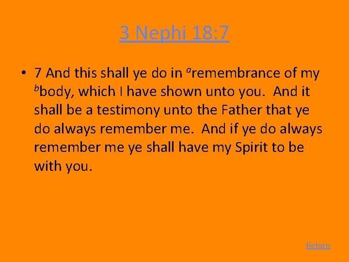 3 Nephi 18: 7 • 7 And this shall ye do in aremembrance of