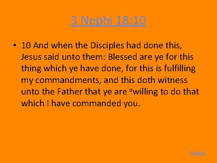 3 Nephi 18: 10 • 10 And when the Disciples had done this, Jesus