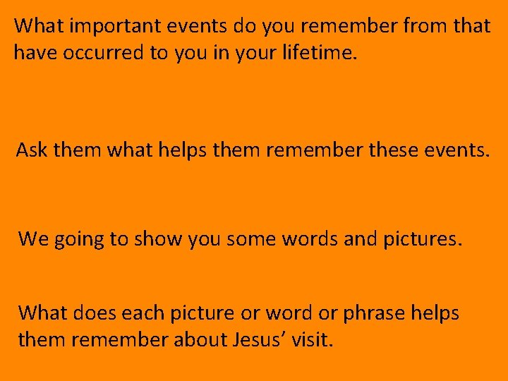 What important events do you remember from that have occurred to you in your