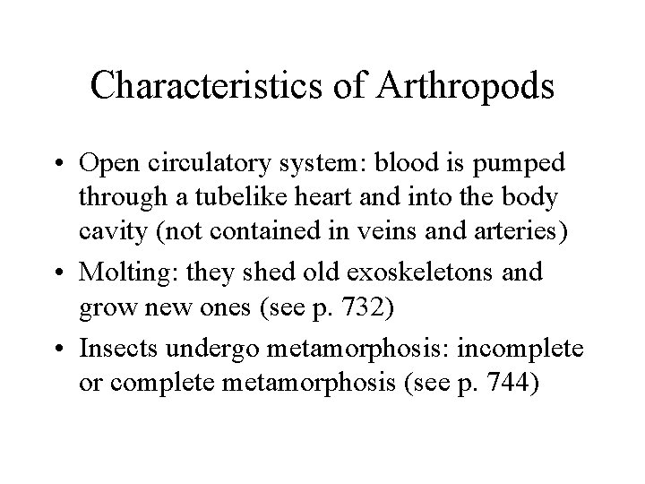 Characteristics of Arthropods • Open circulatory system: blood is pumped through a tubelike heart
