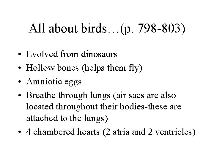 All about birds…(p. 798 -803) • • Evolved from dinosaurs Hollow bones (helps them