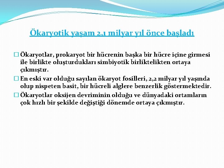 Ökaryotik yaşam 2, 1 milyar yıl önce başladı � Ökaryotlar, prokaryot bir hücrenin başka