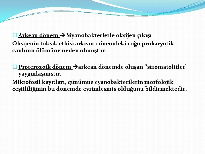 � Arkean dönem Siyanobakterlerle oksijen çıkışı Oksijenin toksik etkisi arkean dönemdeki çoğu prokaryotik canlının