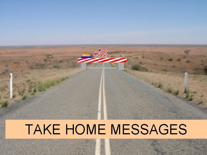 TAKE HOME MESSAGES 