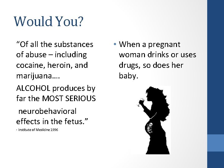 Would You? “Of all the substances of abuse – including cocaine, heroin, and marijuana….