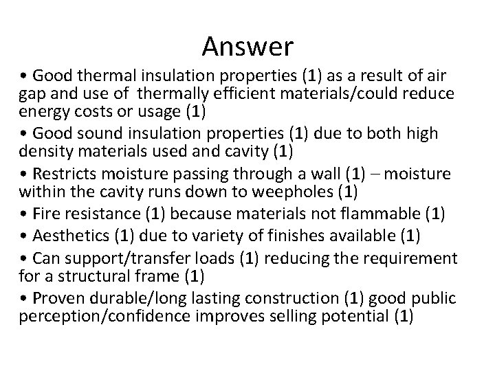 Answer • Good thermal insulation properties (1) as a result of air gap and