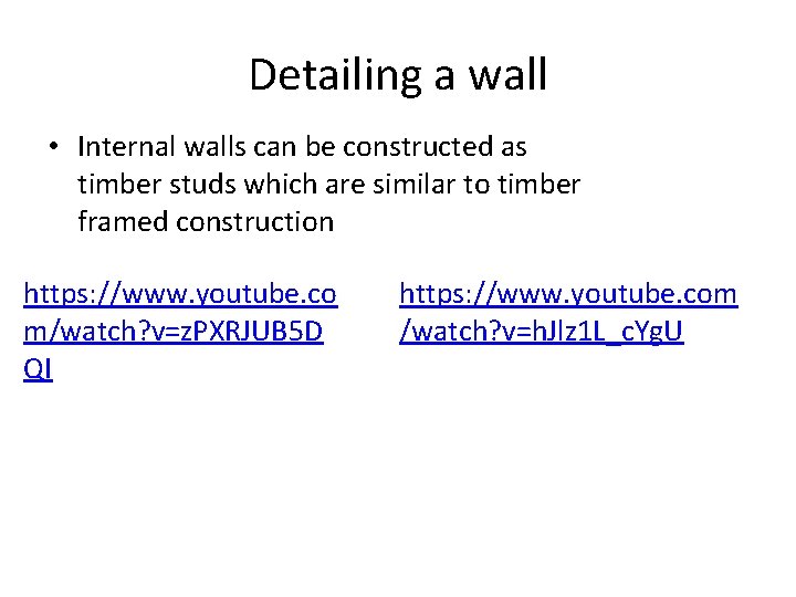 Detailing a wall • Internal walls can be constructed as timber studs which are