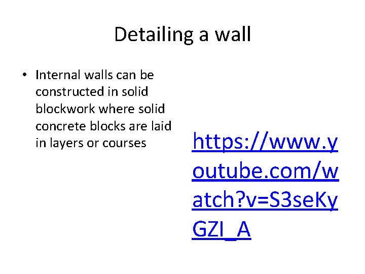 Detailing a wall • Internal walls can be constructed in solid blockwork where solid