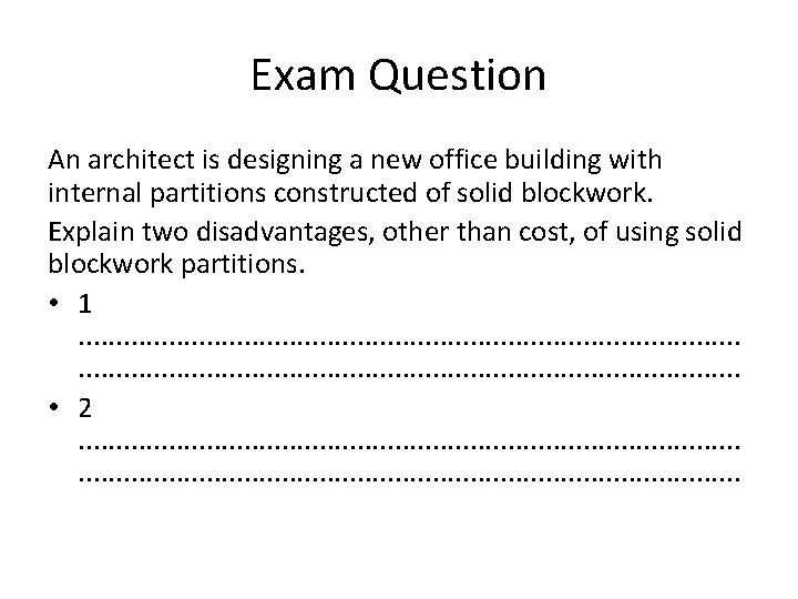 Exam Question An architect is designing a new office building with internal partitions constructed