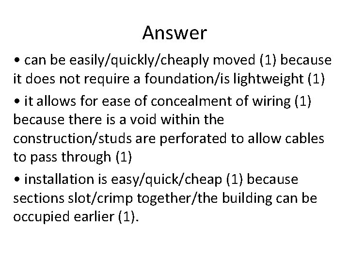Answer • can be easily/quickly/cheaply moved (1) because it does not require a foundation/is