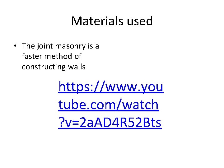 Materials used • The joint masonry is a faster method of constructing walls https: