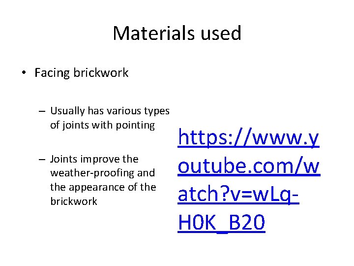 Materials used • Facing brickwork – Usually has various types of joints with pointing