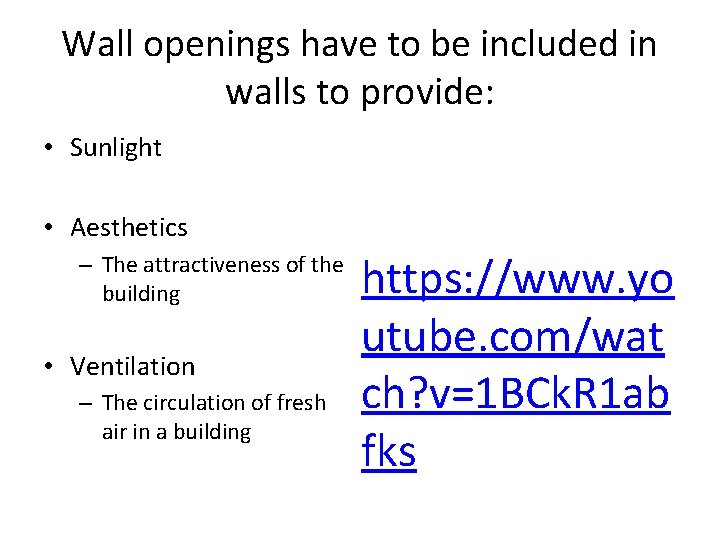 Wall openings have to be included in walls to provide: • Sunlight • Aesthetics