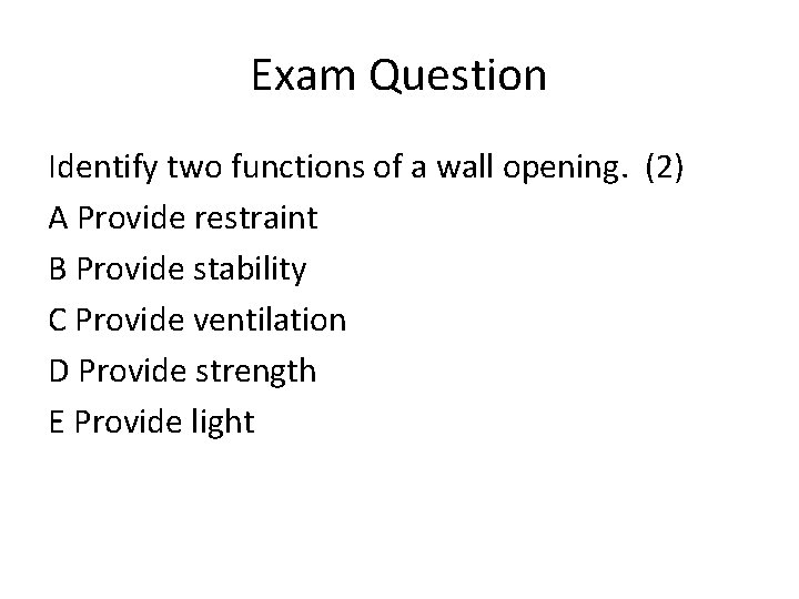 Exam Question Identify two functions of a wall opening. (2) A Provide restraint B