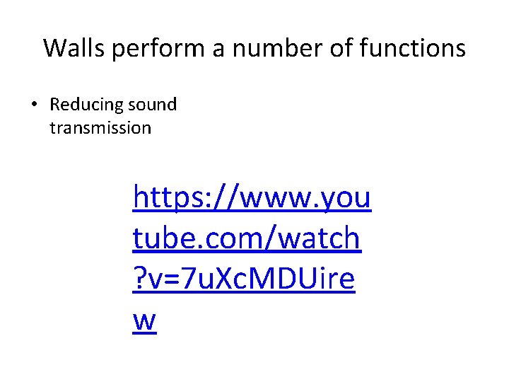 Walls perform a number of functions • Reducing sound transmission https: //www. you tube.