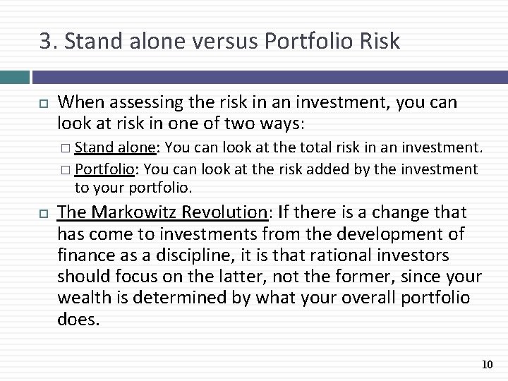 3. Stand alone versus Portfolio Risk When assessing the risk in an investment, you