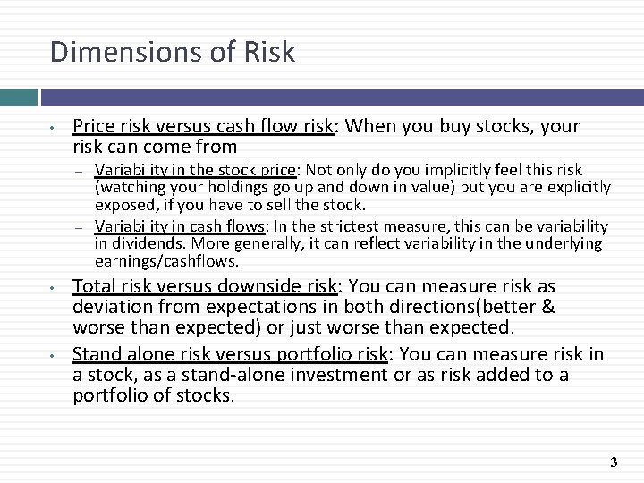 Dimensions of Risk • Price risk versus cash flow risk: When you buy stocks,