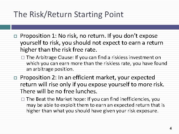 The Risk/Return Starting Point Proposition 1: No risk, no return. If you don’t expose