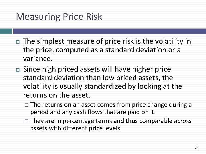 Measuring Price Risk The simplest measure of price risk is the volatility in the