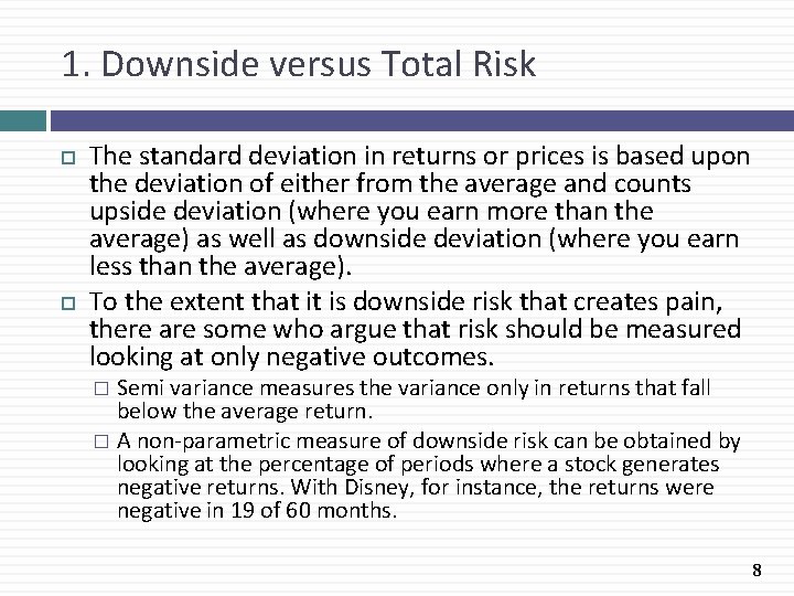 1. Downside versus Total Risk The standard deviation in returns or prices is based