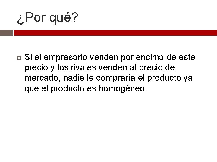 ¿Por qué? Si el empresario venden por encima de este precio y los rivales