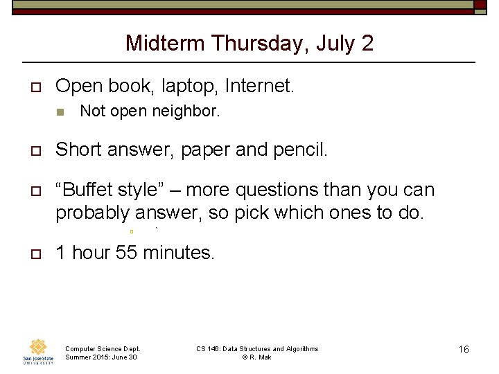 Midterm Thursday, July 2 o Open book, laptop, Internet. n Not open neighbor. o